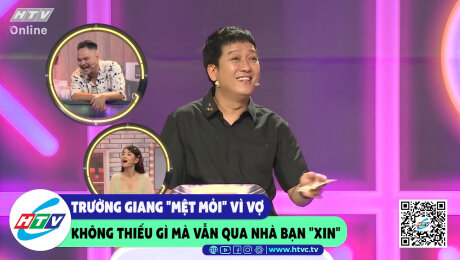 Xem Show CLIP HÀI Trường Giang mệt mỏi" vì vợ không thiếu gì mà vẫn qua nhà bạn "xin" HD Online.
